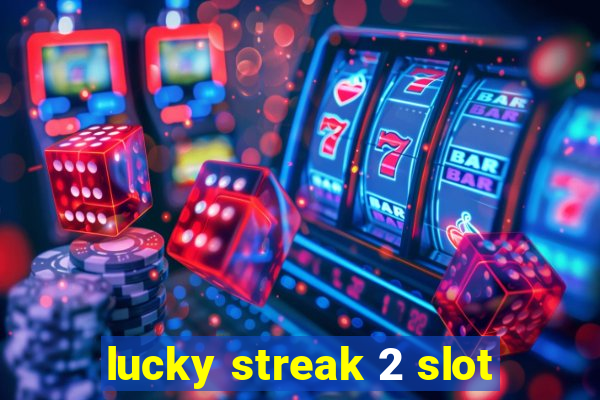 lucky streak 2 slot