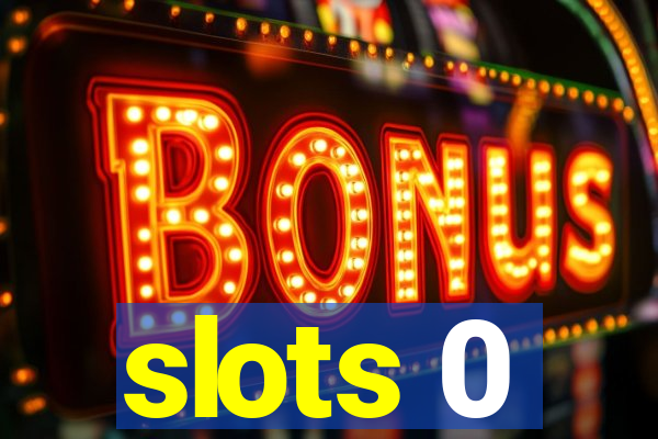 slots 0