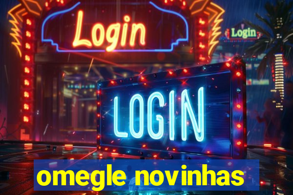 omegle novinhas