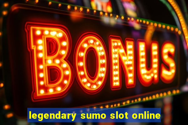 legendary sumo slot online