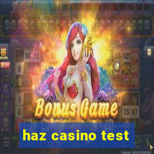 haz casino test