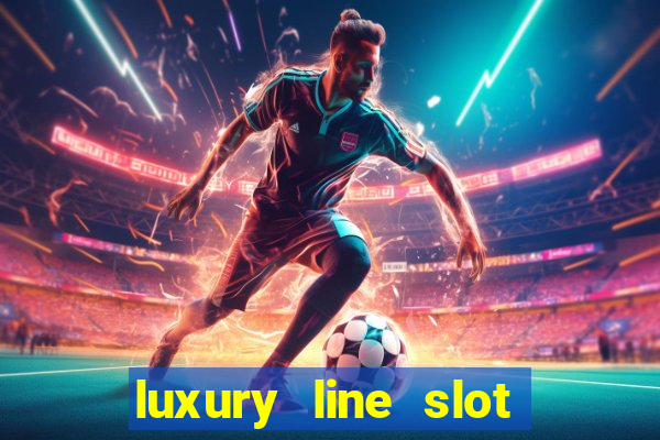 luxury line slot machine online