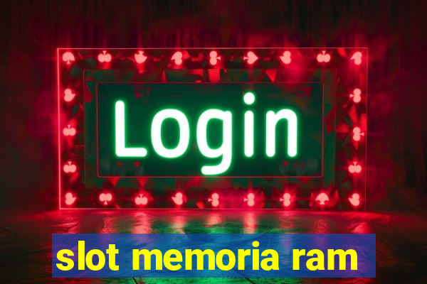 slot memoria ram