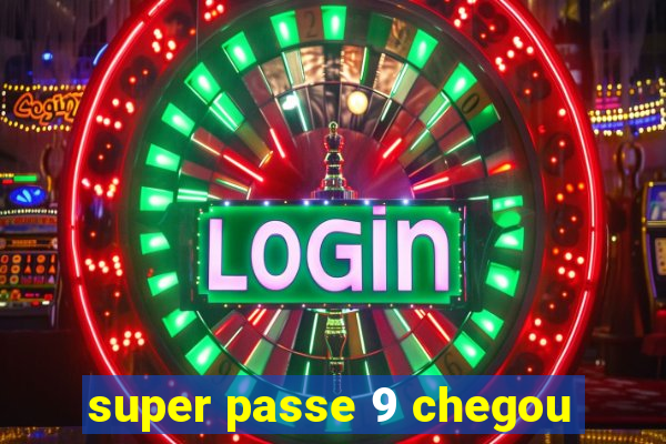 super passe 9 chegou