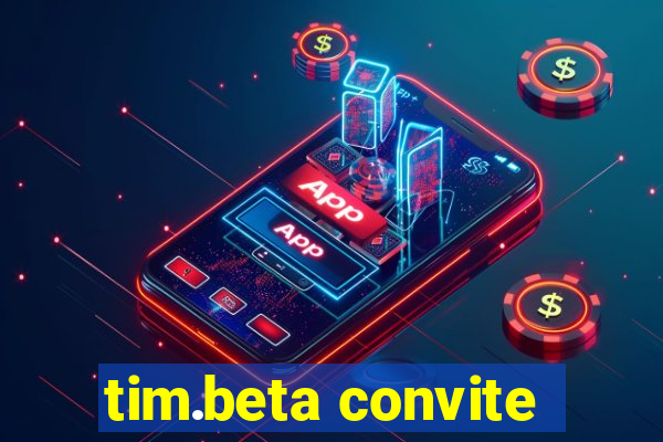 tim.beta convite