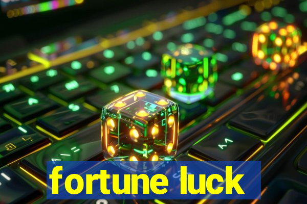 fortune luck