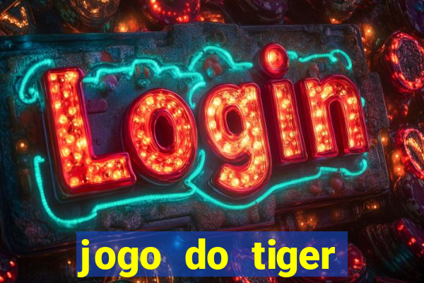 jogo do tiger gratis sem deposito