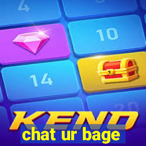 chat ur bage