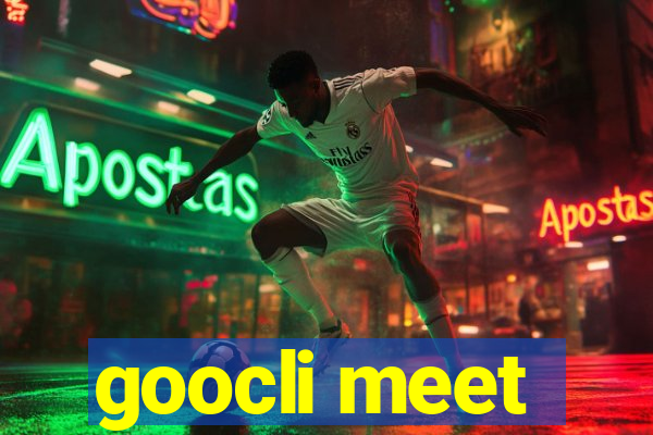 goocli meet