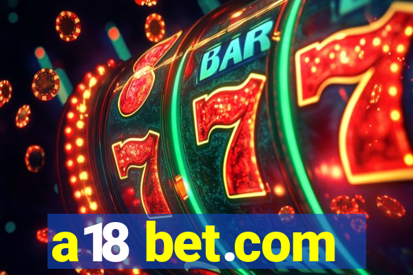 a18 bet.com