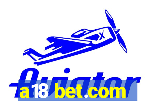 a18 bet.com