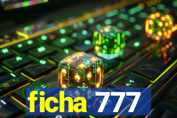 ficha 777