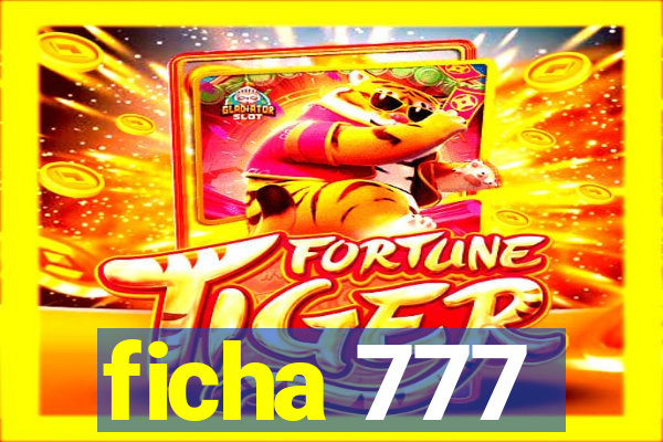 ficha 777