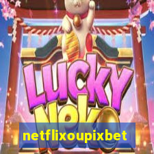 netflixoupixbet