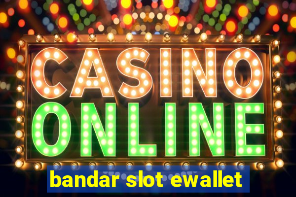 bandar slot ewallet