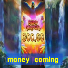 money coming slot-tada jogos