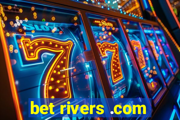 bet rivers .com