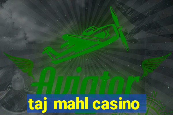 taj mahl casino