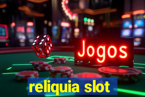 reliquia slot