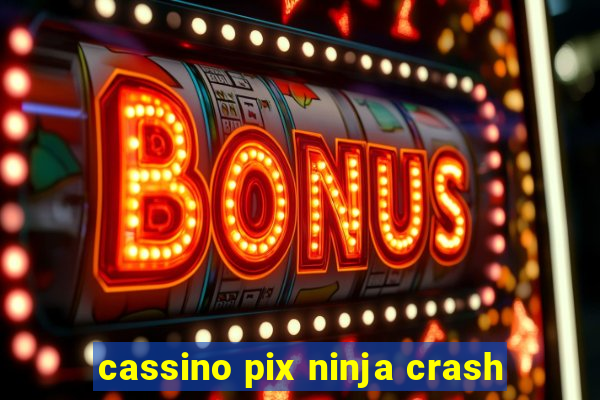 cassino pix ninja crash