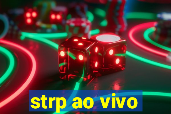 strp ao vivo