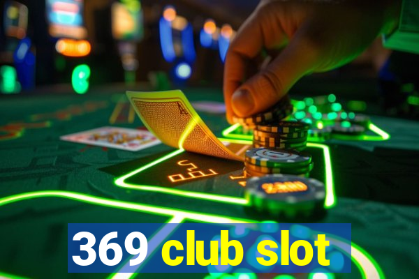 369 club slot