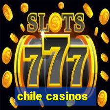 chile casinos