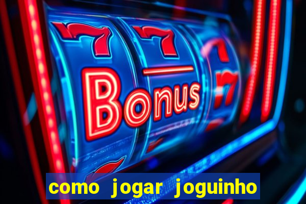 como jogar joguinho do tigre