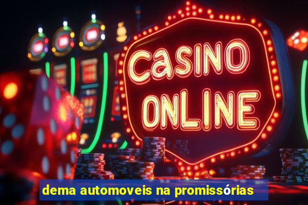 dema automoveis na promissórias