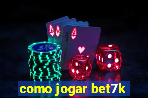 como jogar bet7k