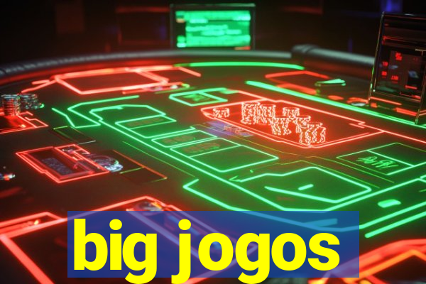 big jogos