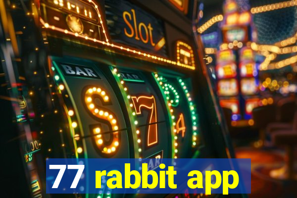 77 rabbit app