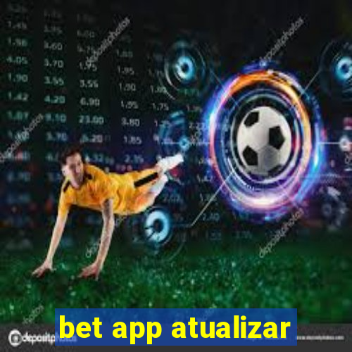 bet app atualizar