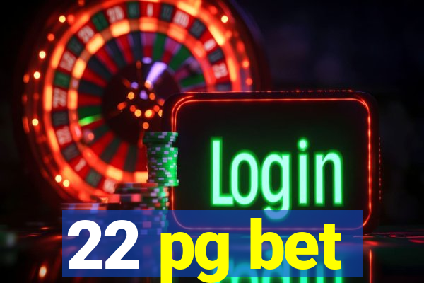 22 pg bet