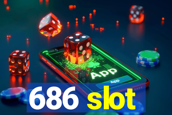 686 slot