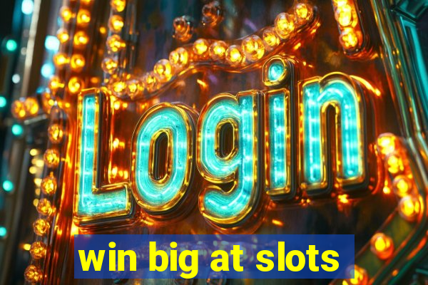 win big at slots