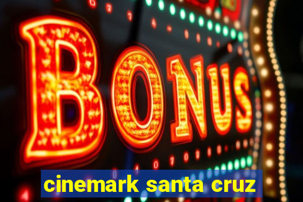 cinemark santa cruz