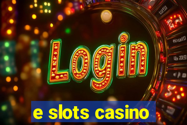 e slots casino