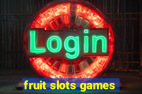 fruit slots games