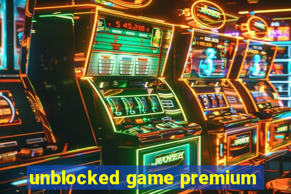 unblocked game premium