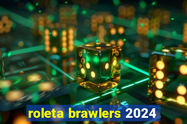 roleta brawlers 2024