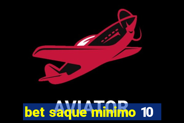 bet saque minimo 10