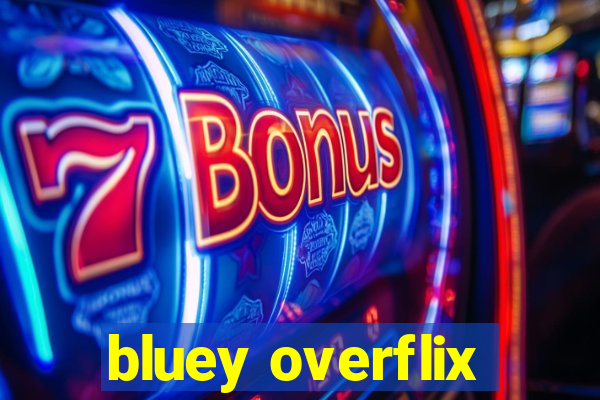 bluey overflix