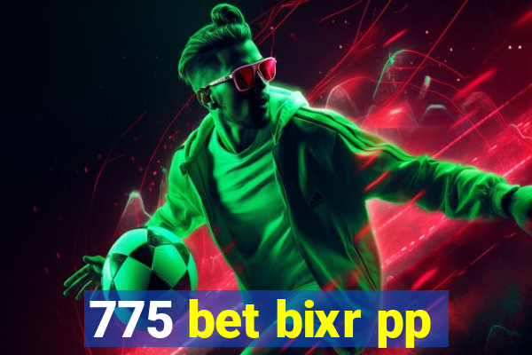 775 bet bixr pp