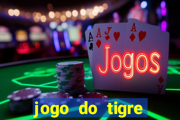 jogo do tigre ganha dinheiro mesmo