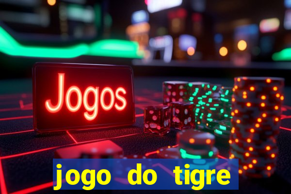 jogo do tigre ganha dinheiro mesmo