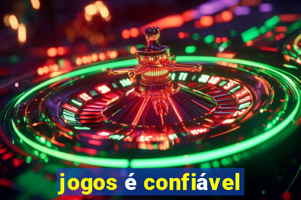 jogos é confiável