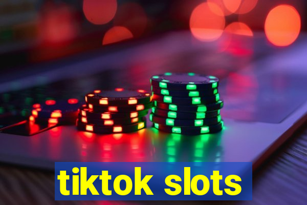 tiktok slots