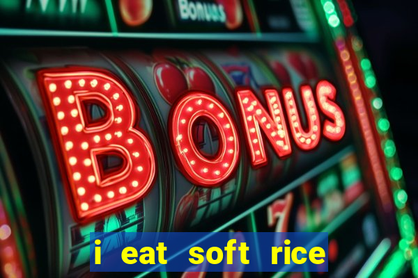 i eat soft rice in another world em português