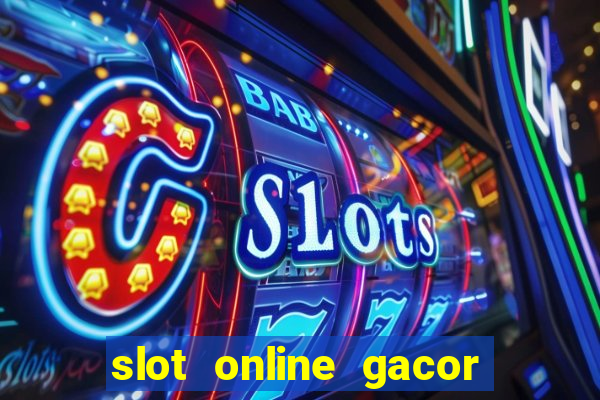 slot online gacor terbaru gampang menang